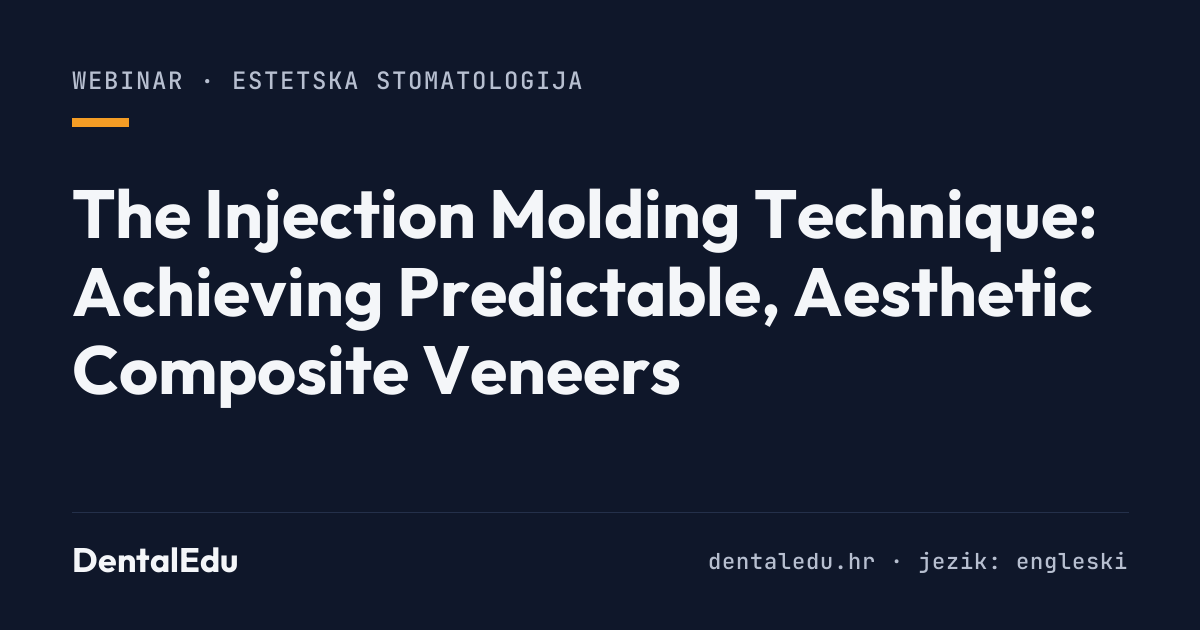 The Injection Molding Technique: Achieving Predictable, Aesthetic Composite Veneers
